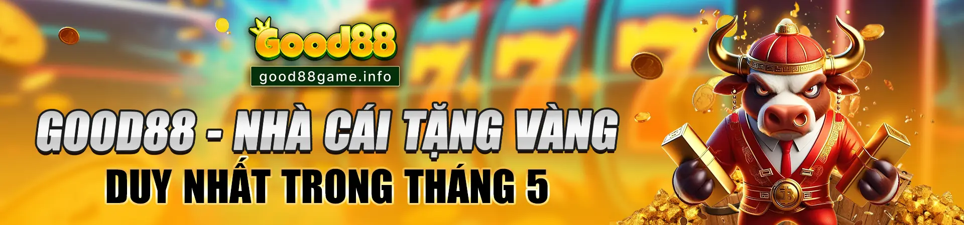 Good88 - nhà cái tặng vàng duy nhất trong tháng 5