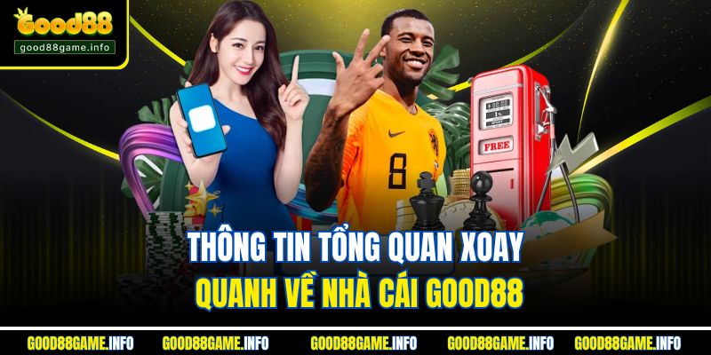 Thông tin tổng quan xoay quanh về nhà cái GOOD88